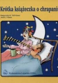 Krótka książeczka o chrapaniu - Małgorzata M. Tafil-Klawe, Jacek J. Klawe