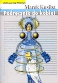 Podręcznik do kobiet - Marek Kusiba