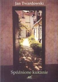 Spóźnione kukanie - Jan Twardowski