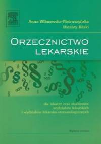 Orzecznictwo lekarskie dla lekarzy oraz studentów wydziałów lekarskich i wydziałów lekarsko-stomatologicznych - Anna Wilimowska-Pietruszyńska, Dionizy Bilski