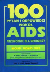 100 pytań i odpowiedzi wokół AIDS - Michael Thomas Ford