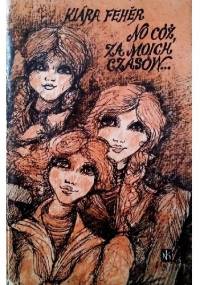 No cóż, za moich czasów... - Klára Fehér