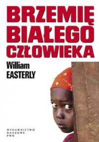 Brzemię białego człowieka - William Easterly