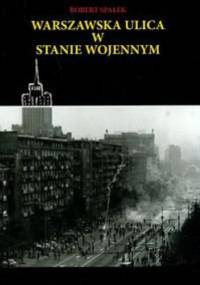 Warszawska ulica w stanie wojennym - Robert Spałek
