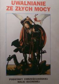 Uwalnianie ze złych mocy. Podstawy chrześcijańskiej walki duchowej - Michael Scanian Randall J. Cirner