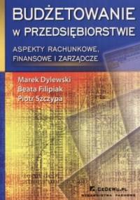 Budżetowanie w przedsiębiorstwie. Aspekty rachunkowe, finansowe i zarządcze