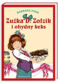 Zuźka D. Zołzik i ohydny keks - Barbara Park