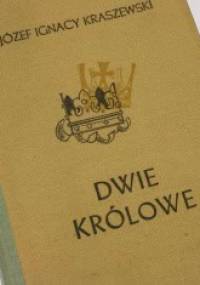 Dwie królowe. Bona i Elżbieta - Józef Ignacy Kraszewski
