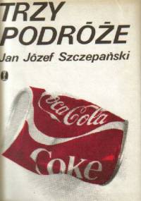 Trzy podróże - Jan Józef Szczepański