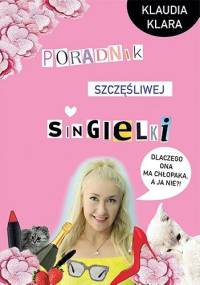 Poradnik szczęśliwej singielki - Klaudia Klara