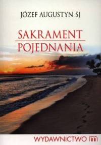 Sakrament pojednania - Józef Augustyn SJ