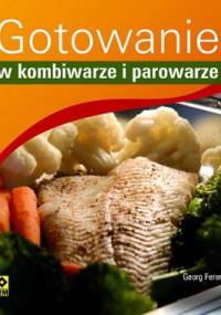 Gotowanie w kombiwarze i parowarze - Georg Ferencsin