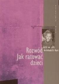 Rozwód. Jak ratować dzieci - Archibald D. Hart