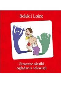 Bolek i Lolek. Straszne skutki oglądania telewizji - Maciej Wojtyszko
