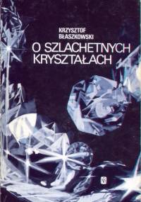 O szlachetnych kryształach - Krzysztof Błaszkowski