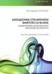 Zarządzanie strumieniem wartości w biurze. Osiem etapów doskonalenia procesów biurowych. - Don Tapping, Tom Shuker