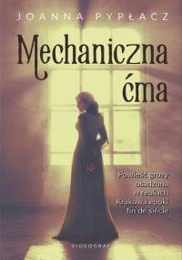 Mechaniczna ćma - Joanna Pypłacz