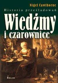 Wiedźmy i czarownice. Historia prześladowań - Nigel Cawthorne