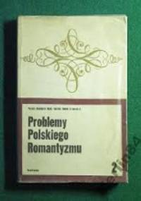 Problemy polskiego romantyzmu. Seria 2 - Maria Żmigrodzka-Wolska
