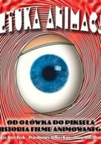 Sztuka animacji; od ołówka do piksela: Historia filmu animowanego - praca zbiorowa