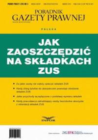 Jak zaoszczędzić na składkach ZUS