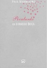 Pocałunki od dobrego Boga - Paul Manwaring