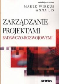 Zarządzanie projektami badawczo-rozwojowymi - Anna M. Lis, Marek Wirkus