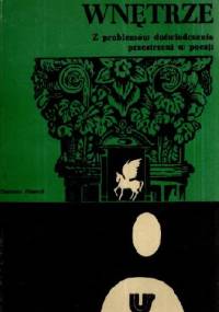 Wnętrze. Z problemów doświadczenia przestrzeni w poezji - Tadeusz Sławek