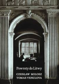 Powroty do Litwy - Czesław Miłosz, Tomas Venclova