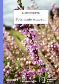 Poją mnie wrzosy - Tadeusz Miciński