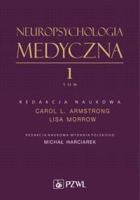 Neuropsychologia medyczna. Tom 1 - Carol Armstrong, Lisa Morrow