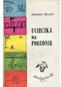 Ucieczka na południe - Sławomir Mrożek