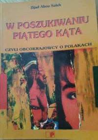 W poszukiwaniu piątego kąta czyli obcokrajowcy o Polakach - Zijad Abou Saleh