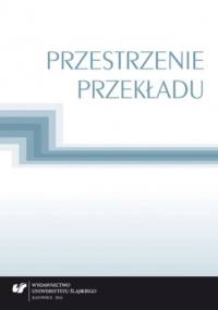 Przestrzenie przekładu - Jolanta Lubocha-Kruglik red., Oksana Małysa red.