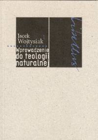 Wprowadzenie do teologii naturalnej - Jacek Wojtysiak