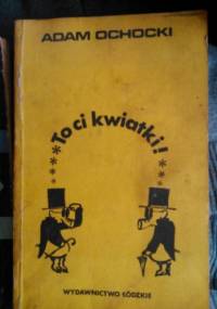 To ci kwiatki - Adam Ochocki