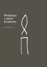 Medytacja z ojcem Serafinem - Jan Bereza