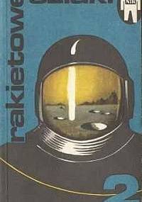 Rakietowe szlaki 2. Opowiadania fantastyczno-naukowe.
