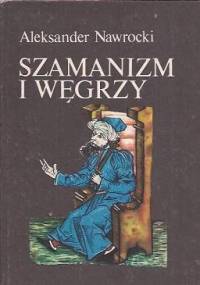 Szamanizm i Węgrzy - Aleksander Nawrocki