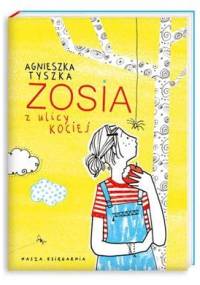 Zosia z ulicy Kociej - Agnieszka Tyszka