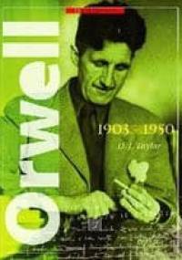 Orwell 1903-1950 - David J. Taylor