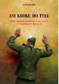 Ani kroku do tyłu. Wspomnienia żołnierzy walczących w batalionach karnych - Artiom Drabkin