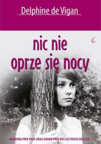 Nic nie oprze się nocy - Delphine De Vigan