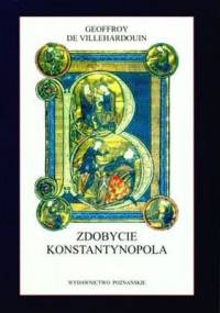 Zdobycie Konstantynopola - Geoffroy De Villehardouin