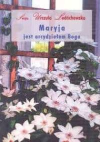 Maryja jest arcydziełem Boga - Św. Urszula Ledóchowska