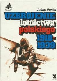 Uzbrojenie Lotnictwa Polskiego 1918-1939 - Adam Popiel