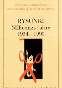 Rysunki NIEcenzuralne 1954-1990 - Szymon Kobyliński, Aleksander Wieczorkowski