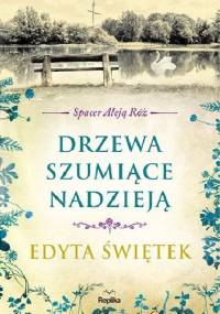 Drzewa szumiące nadzieją - Edyta Świętek