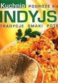 Kuchnia indyjska. Tradycje, smaki, potrawy - praca zbiorowa