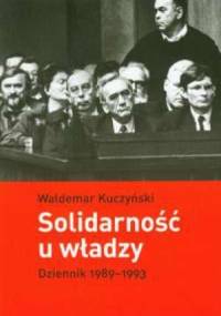 Solidarność u władzy: dziennik 1989-1993 - Waldemar Kuczyński